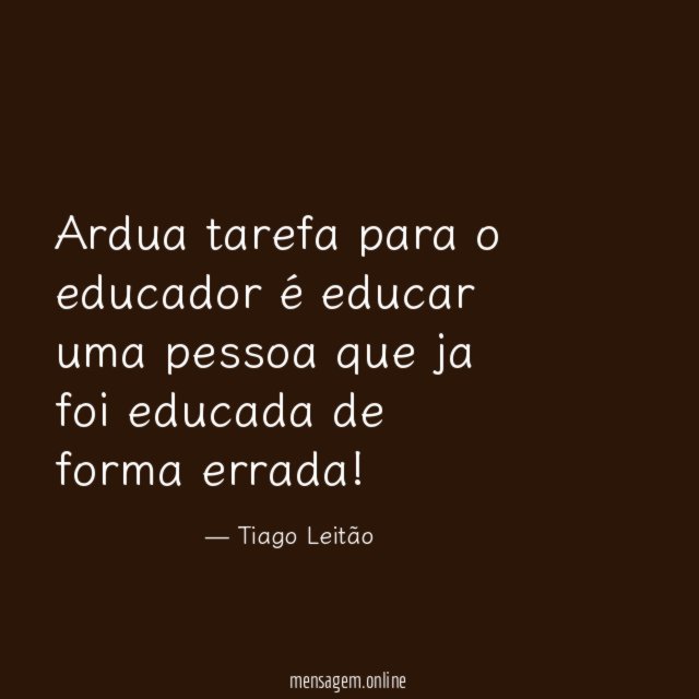 Ardua tarefa para o educador é educar uma pessoa