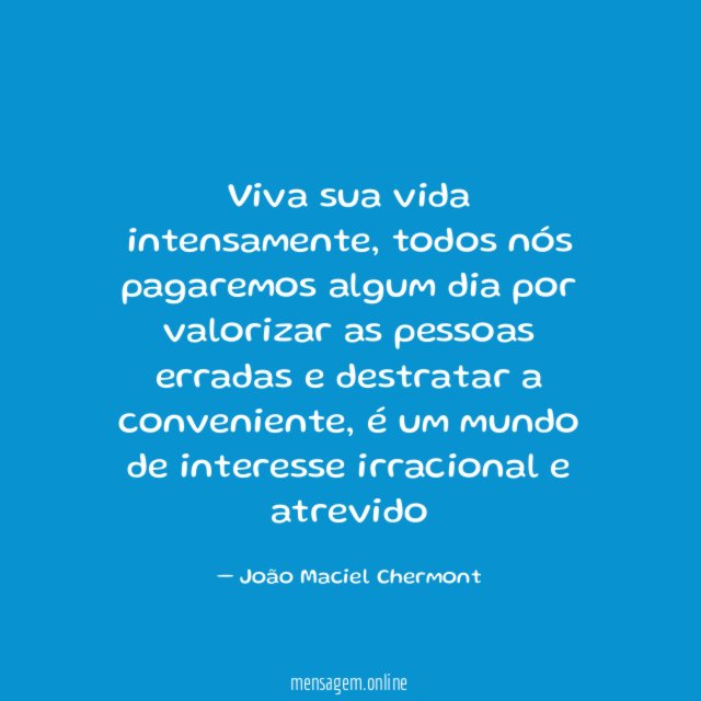 Viva sua vida intensamente