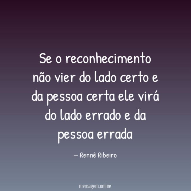 Se o reconhecimento não vier do lado certo