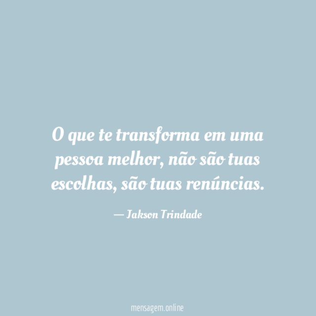 O que te transforma em uma pessoa melhor