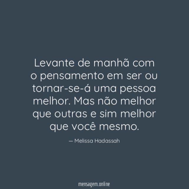 Levante de manhã com o pensamento em ser