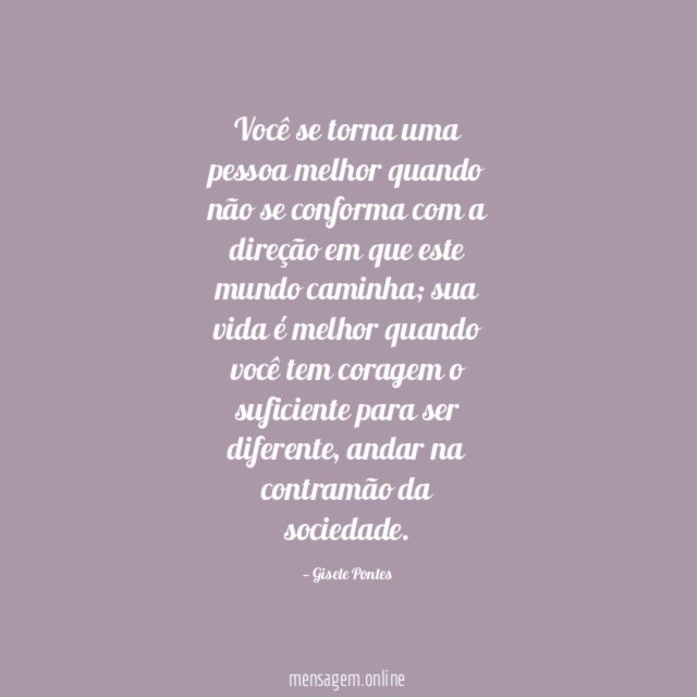 Você se torna uma pessoa melhor quando não