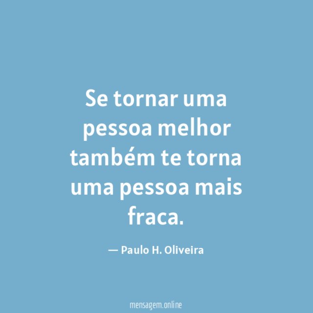 Se tornar uma pessoa melhor também te torna
