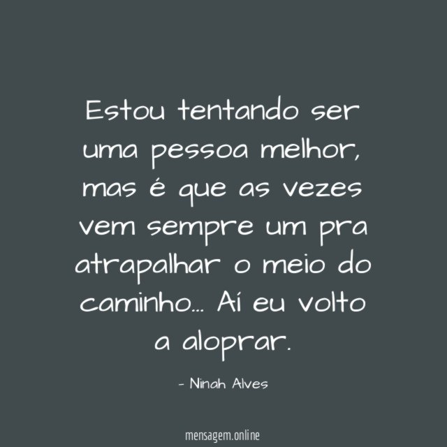 Estou tentando ser uma pessoa melhor
