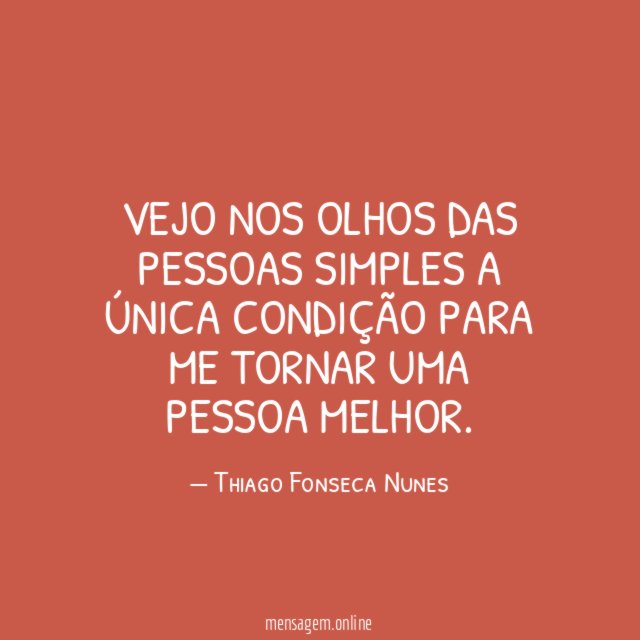 Vejo nos olhos das pessoas simples a única