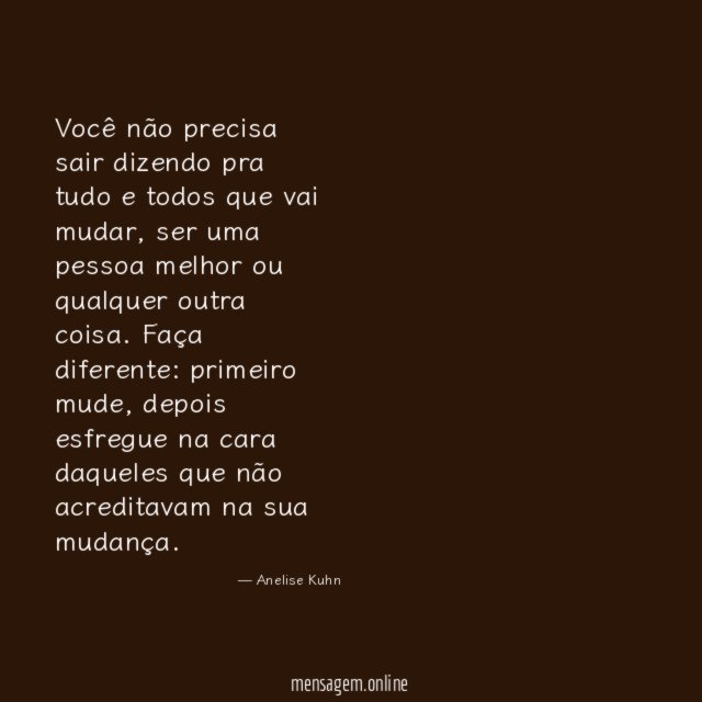Você não precisa sair dizendo pra tudo