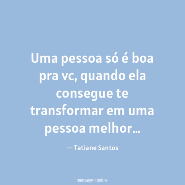 Uma pessoa só é boa pra vc