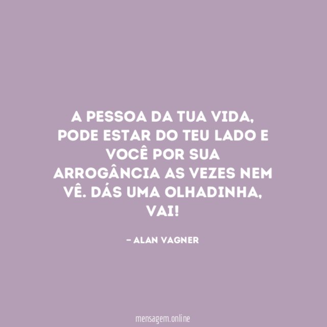 A pessoa da tua vida