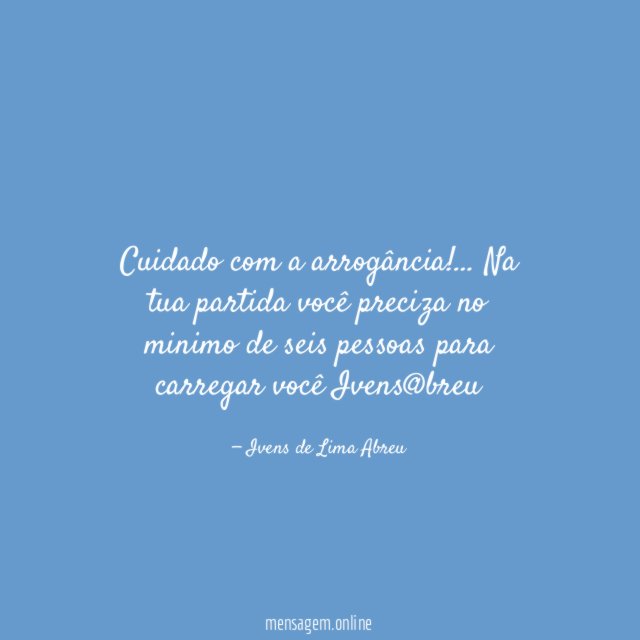 Cuidado com a arrogância