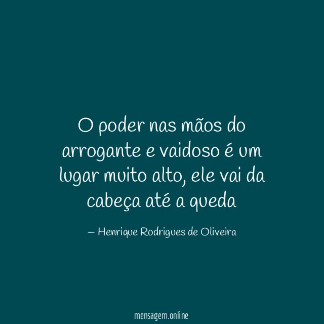 O poder nas mãos do arrogante e vaidoso