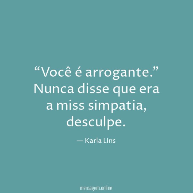Você é arrogante