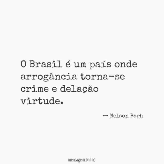 O Brasil é um país onde arrogância torna-se