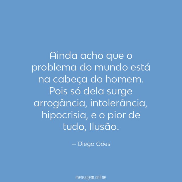 Ainda acho que o problema do mundo está