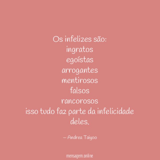 Os infelizes são