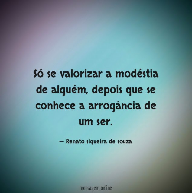 Só se valorizar a modéstia de alguém