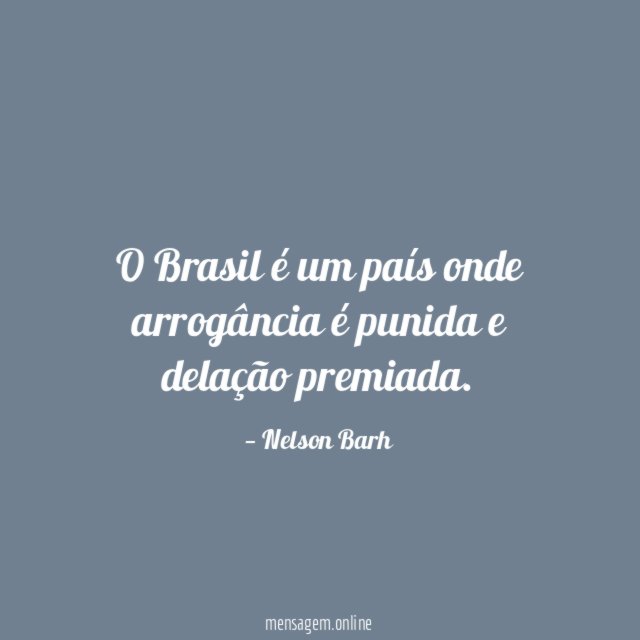 O Brasil é um país onde arrogância é