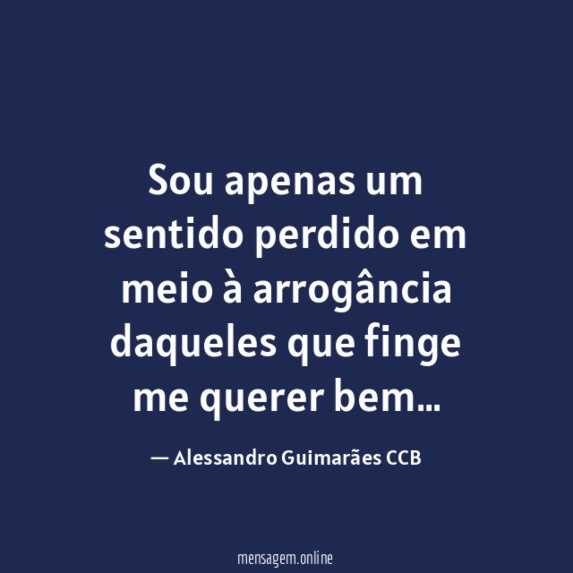Sou apenas um sentido perdido em meio à