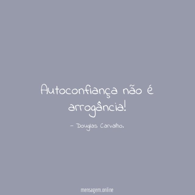 Autoconfiança não é arrogância