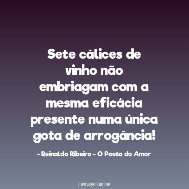 Sete cálices de vinho não embriagam com a