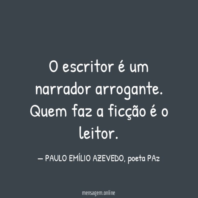 O escritor é um narrador arrogante