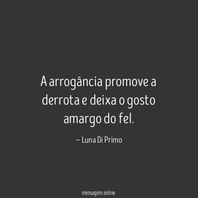 A arrogância promove a derrota e deixa