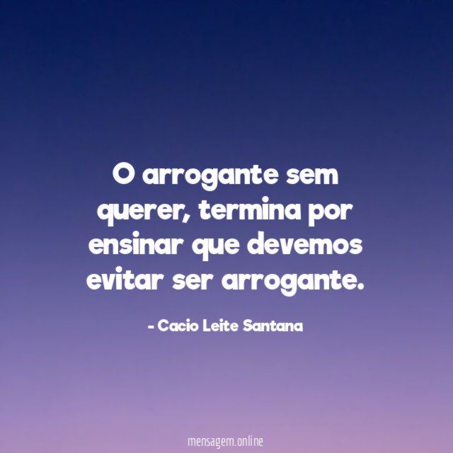 O arrogante sem querer