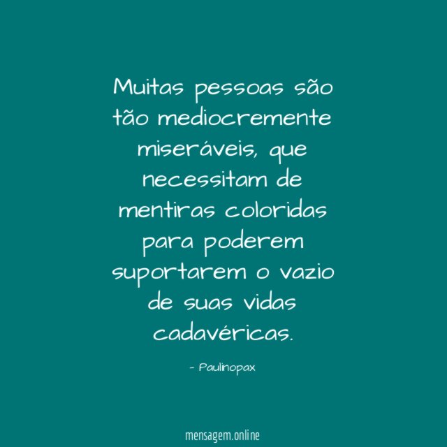 Muitas pessoas são tão mediocremente miseráveis