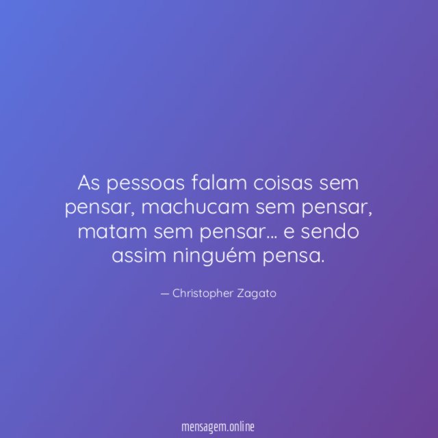 As pessoas falam coisas sem pensar