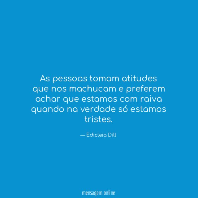 As pessoas tomam atitudes que nos machucam