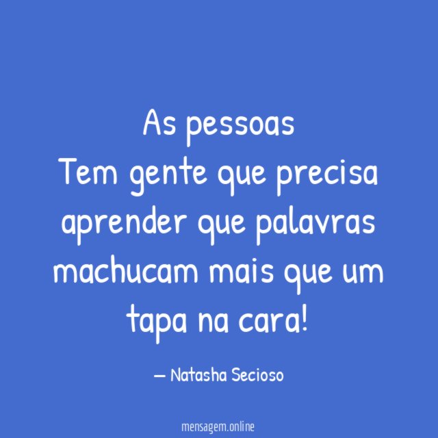 As pessoas Tem gente que precisa aprender que palavras