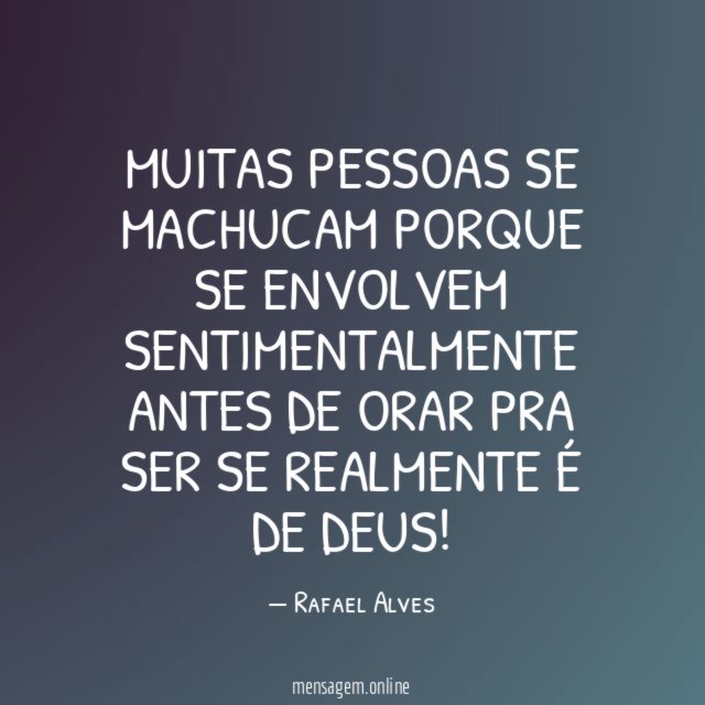 Muitas pessoas se machucam porque se envolvem sentimentalmente
