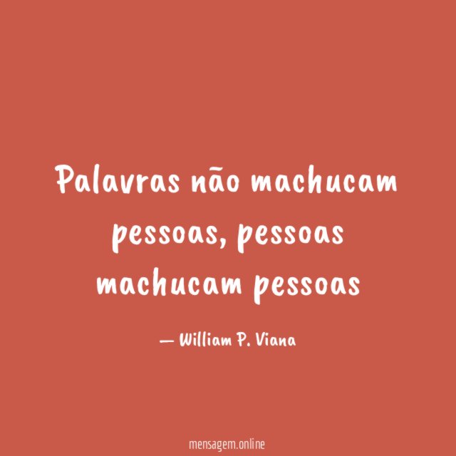 Palavras não machucam pessoas