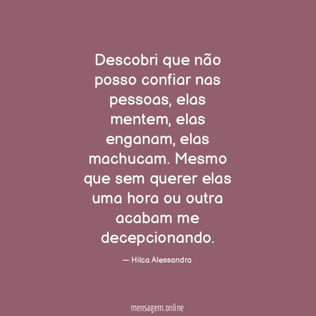 Descobri que não posso confiar nas pessoas