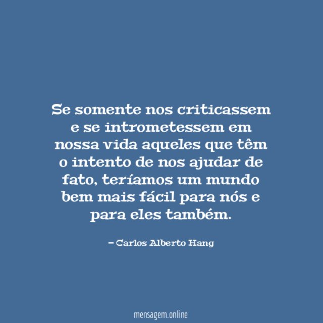 Se somente nos criticassem e se intrometessem em