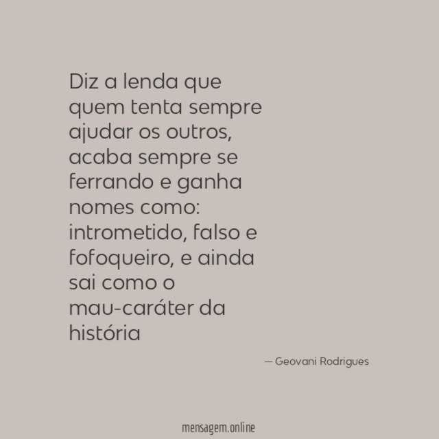 Diz a lenda que quem tenta sempre ajudar os outros