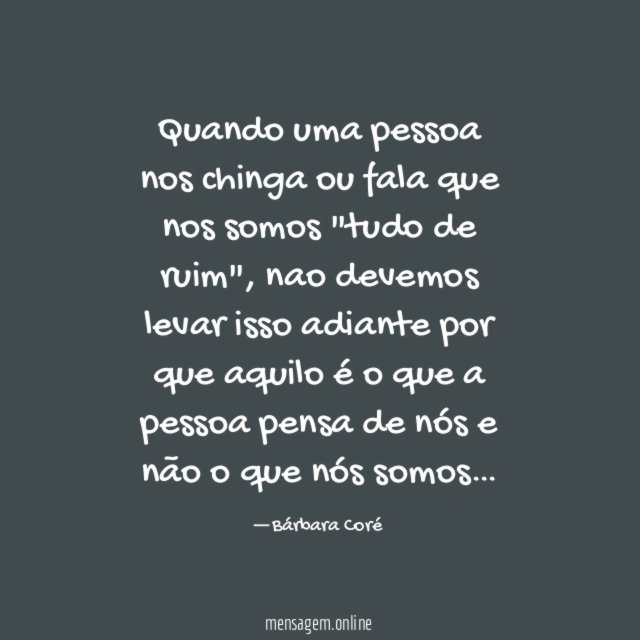 Quando uma pessoa nos chinga ou fala que