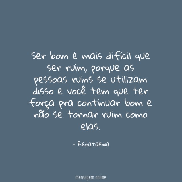 Ser bom é mais difícil que ser ruim
