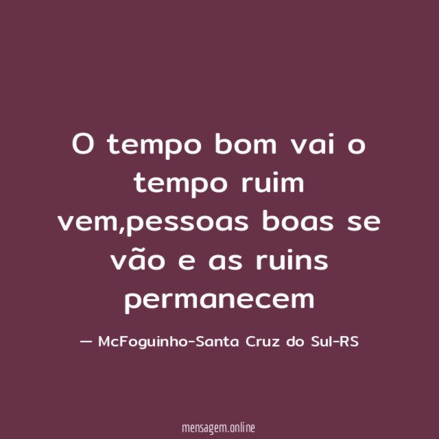 O tempo bom vai o tempo ruim vem