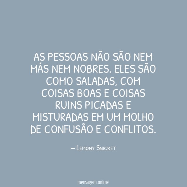 As pessoas não são nem más nem nobres