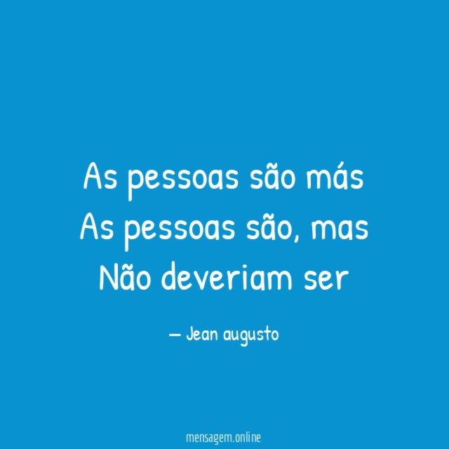 As pessoas são más As pessoas são