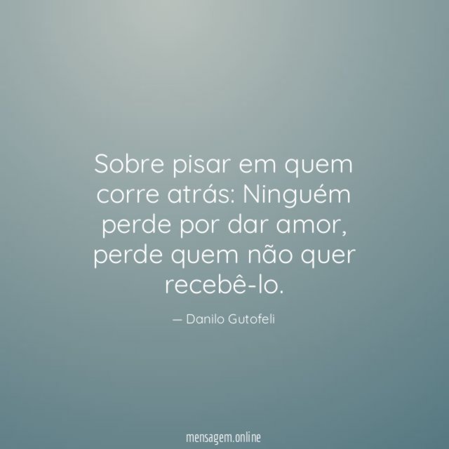 Sobre pisar em quem corre atrás
