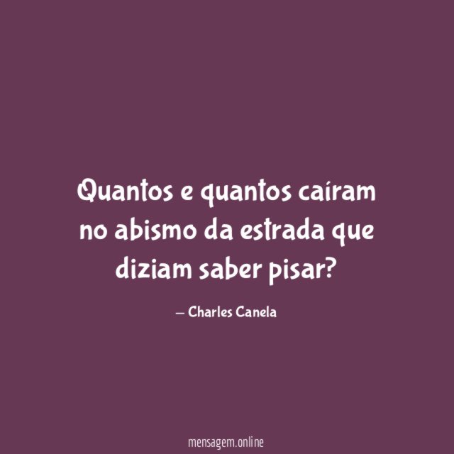 Quantos e quantos caíram no abismo da estrada