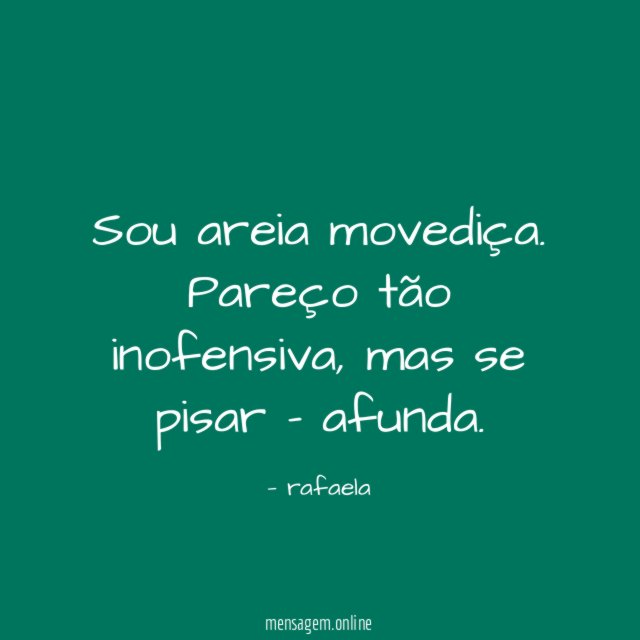 Sou areia movediça