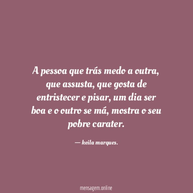 A pessoa que trás medo a outra
