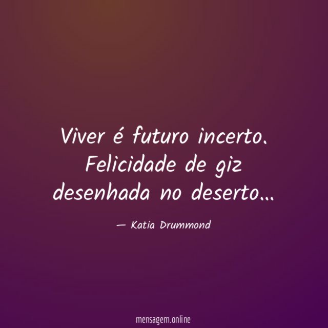 Viver é futuro incerto