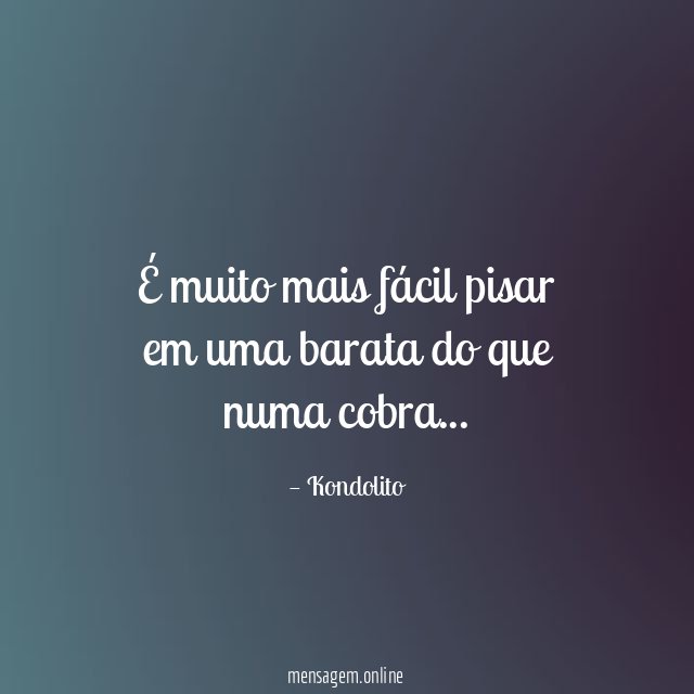 É muito mais fácil pisar em uma barata do que numa cobra