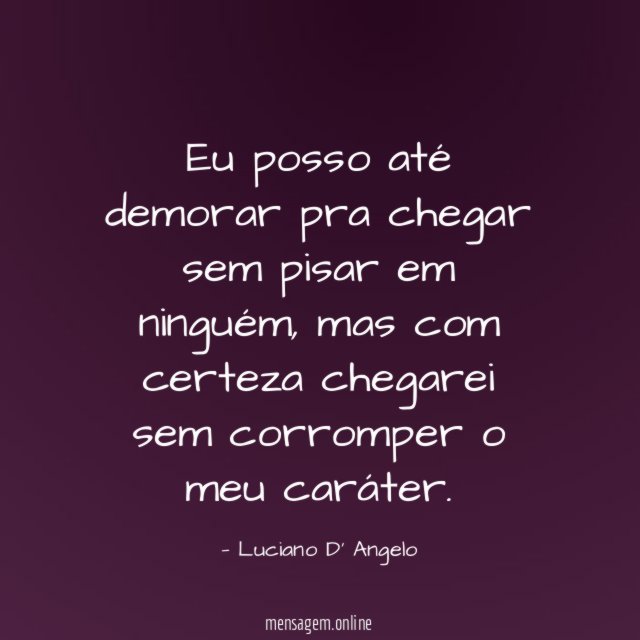 Eu posso até demorar pra chegar sem pisar em ninguém