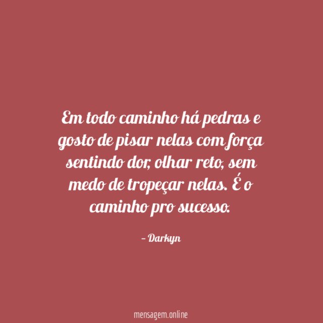 Em todo caminho há pedras e gosto de