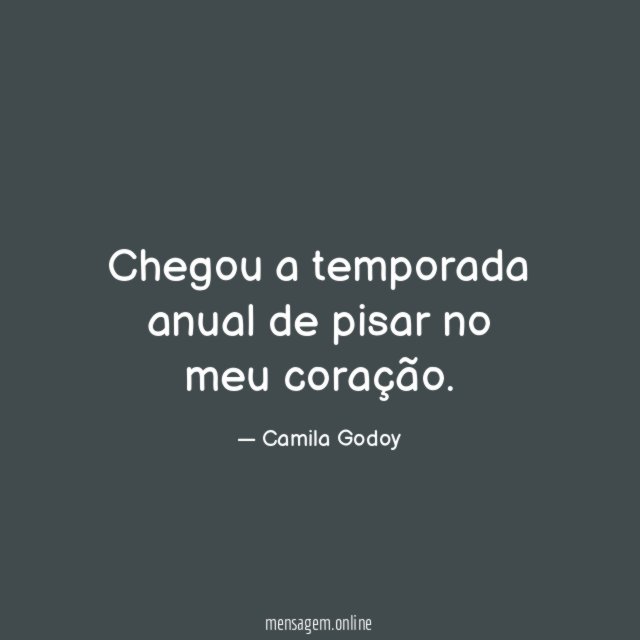 Chegou a temporada anual de pisar no meu coração