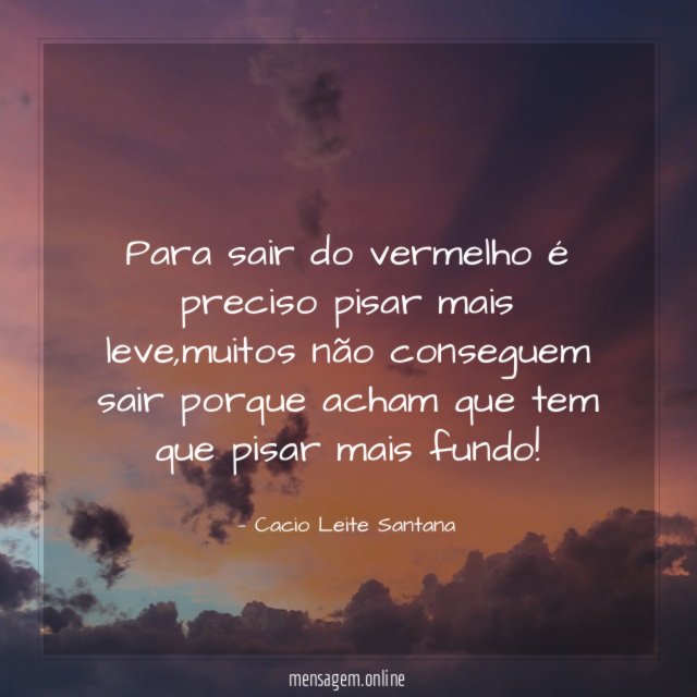 Para sair do vermelho é preciso pisar mais leve